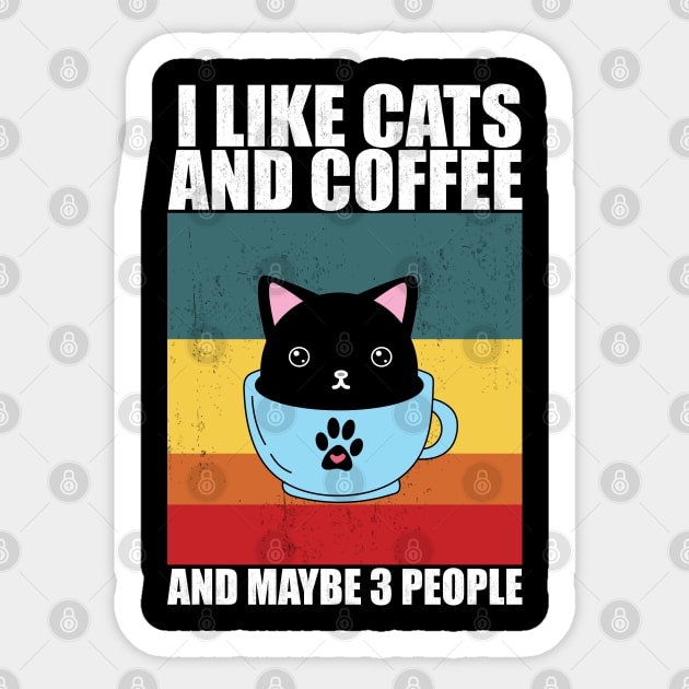 I Like cats and coffee And Maybe 3 People, coffee and cats gift T-Shirt Sticker by mosheartstore